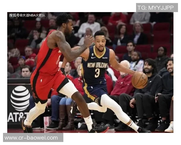 双塔合璧火箭强势逆袭鹈鹕净胜26分展现统治力