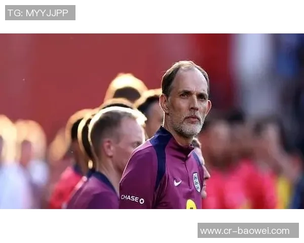 英足总CEO赞图赫尔激发英格兰活力期待美加墨世界杯盛况